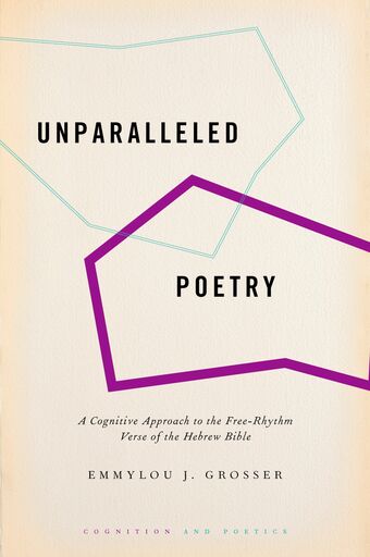 Unparalleled Poetry A Cognitive Approach to the Free-Rhythm Verse of the Hebrew book cover