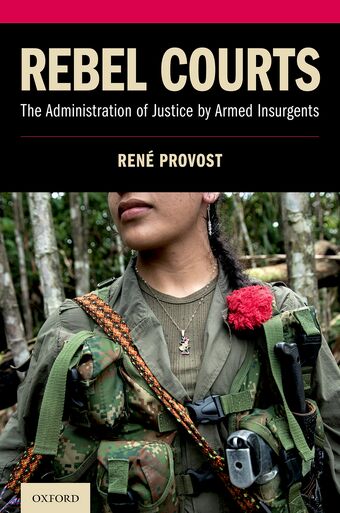 Rebel Courts The Administration of Justice by Armed Insurgents book cover
