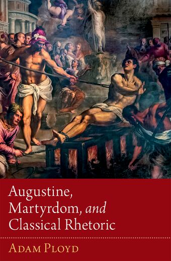 Augustine, Martyrdom, and Classical Rhetoric book cover