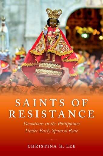 Saints of Resistance Devotions in the Philippines under Early Spanish Rule book cover