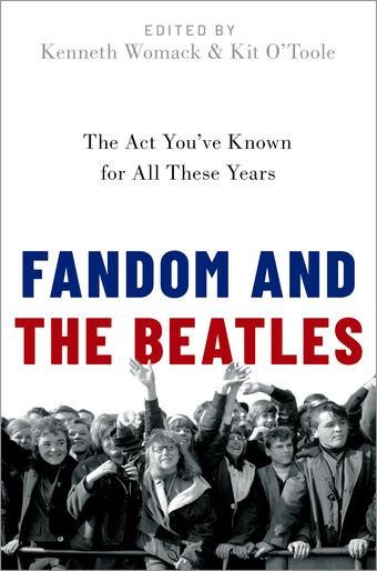 Fandom and The Beatles The Act You've Known for All These Years book cover