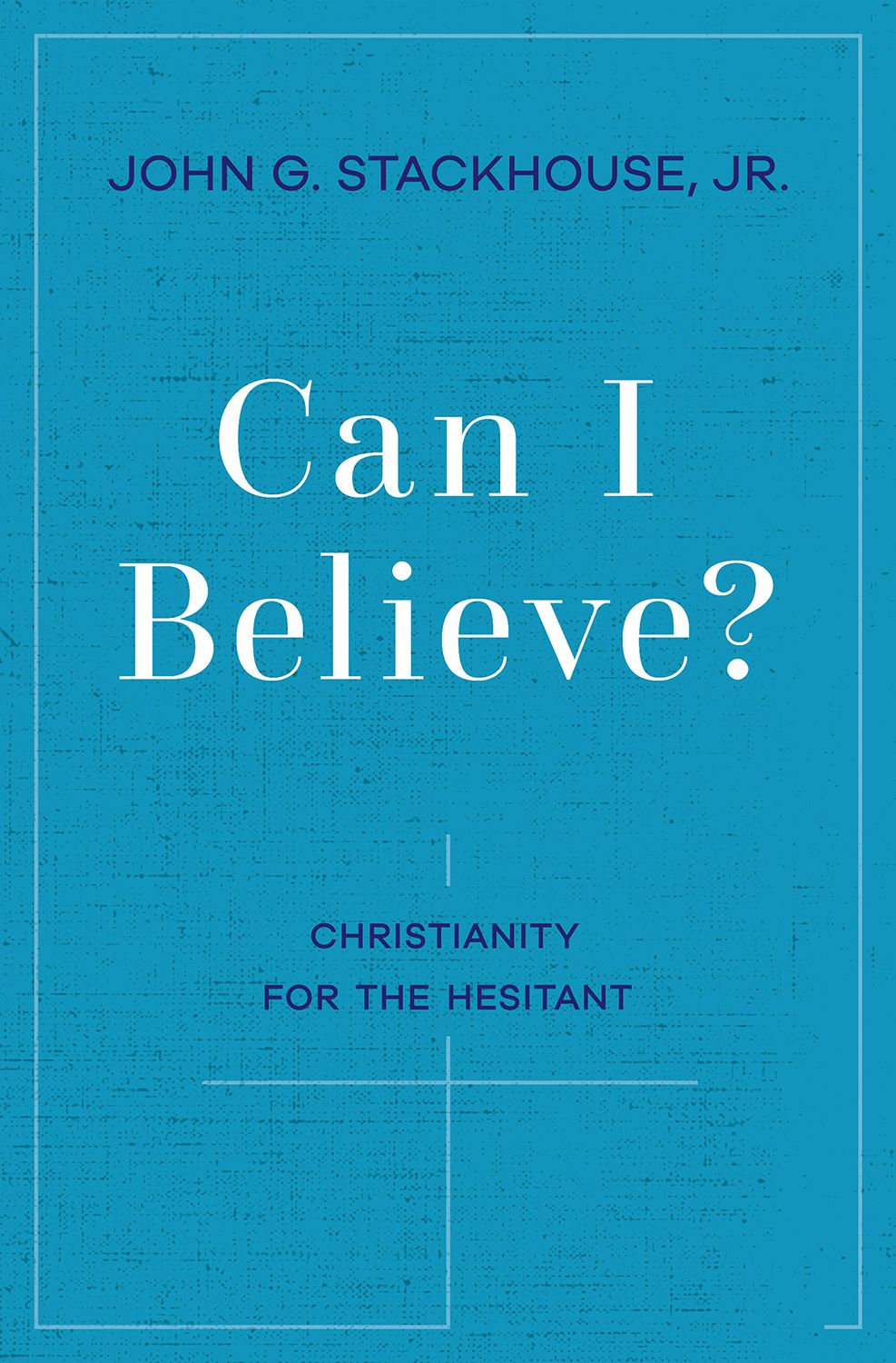 Can I Believe? An Invitation to the Hesitant book cover