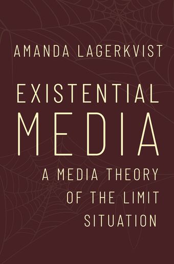 Existential Media A Media Theory of the Limit Situation book cover