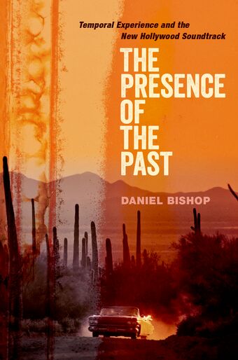 The Presence of the Past Temporal Experience and the New Hollywood Soundtrack book cover