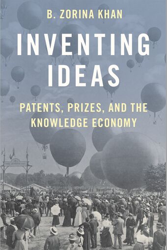 Inventing Ideas Patents Prizes and the Knowledge Economy book cover