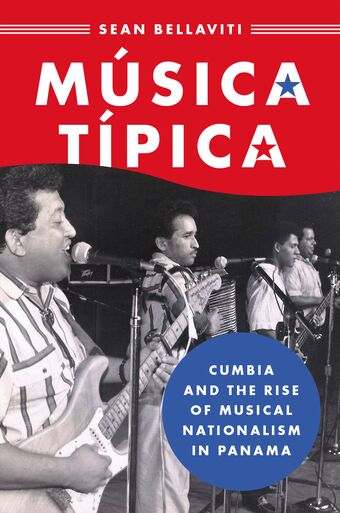 Musica Tipica Cumbia and the Rise of Musical Nationalism in Panama book cover