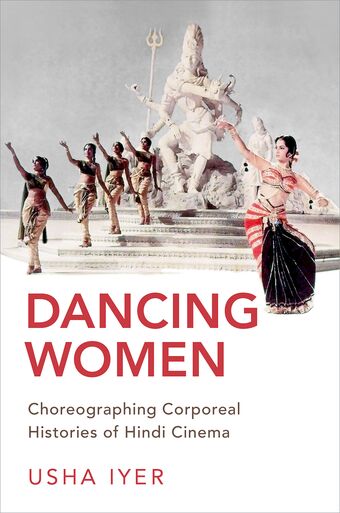 Dancing Women Choreographing Corporeal Histories of Popular Hindi Cinema book cover