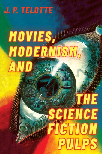 Movies, Modernism, and the Science Fiction Pulps book cover
