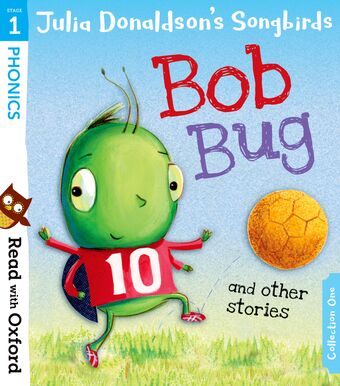 Read with Oxford Stage 1 Julia Donaldson's Songbirds Bob Bug and Other Stories book cover
