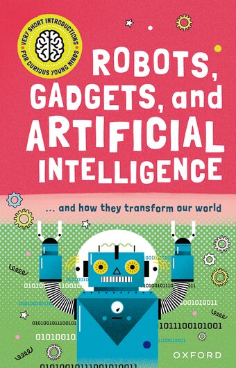 VSI for Curious Young Minds: Robots Gadgets and Artificial Intelligence book cover