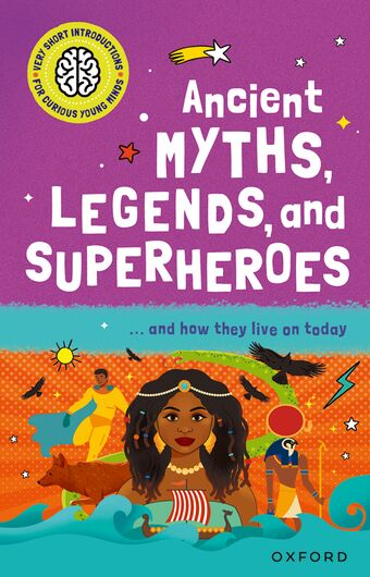 Very Short Introduction for Curious Young Minds: Ancient Myths, Legends book cover