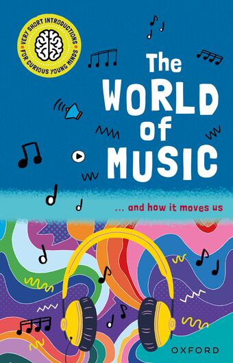Very Short Introductions for Curious Young Minds: World of Music & How it Moves book cover