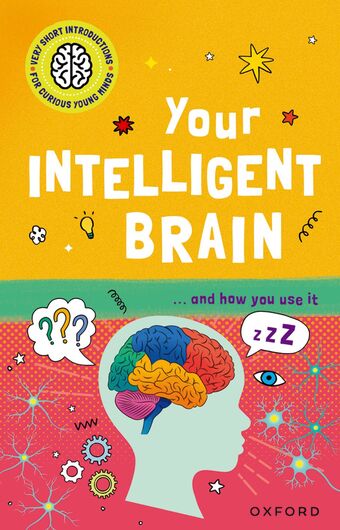 VSI to Curious Young Minds: Your Intelligent Brain & How You Use It book cover