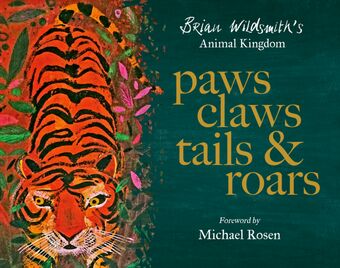 Paws, Claws, Tails, and Roars: Brian Wildsmith's Animal Kingdom book cover