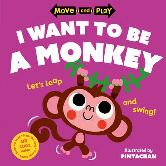 Move and Play: I Want to Be a Monkey book cover