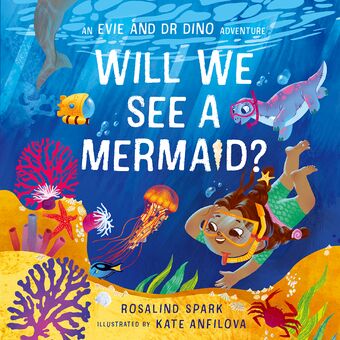 Evie & Dr Dino: Will We See a Mermaid? book cover