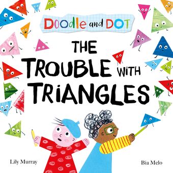 Doodle and Dot: The Trouble With Triangles book cover