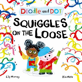 Doodle and Dot: Squiggles on the Loose book cover