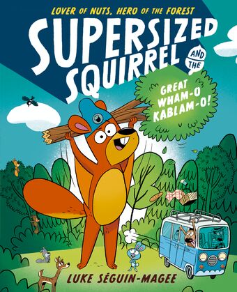 Supersized Squirrel and the Great Wham-o-Kablam-o! book cover