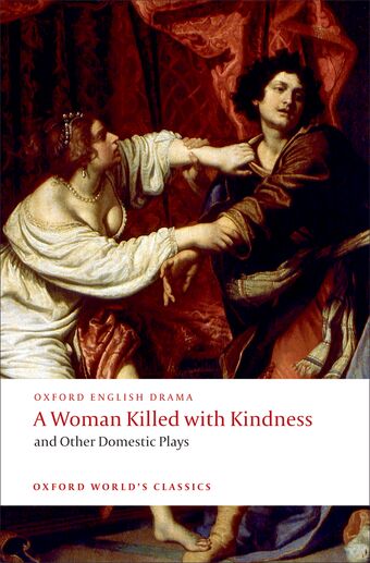 A Woman Killed with Kindness and Other Domestic Plays book cover