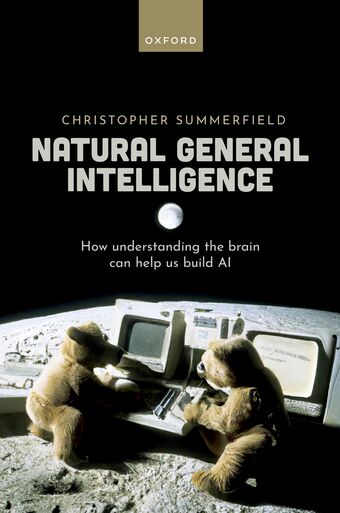Natural General Intelligence How understanding the brain can help us build AI book cover