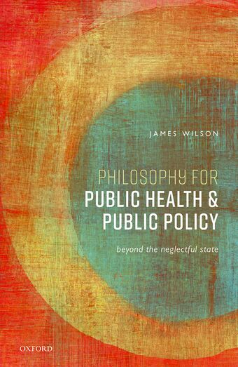 Philosophy for Public Health and Public Policy Beyond the Neglectful State book cover