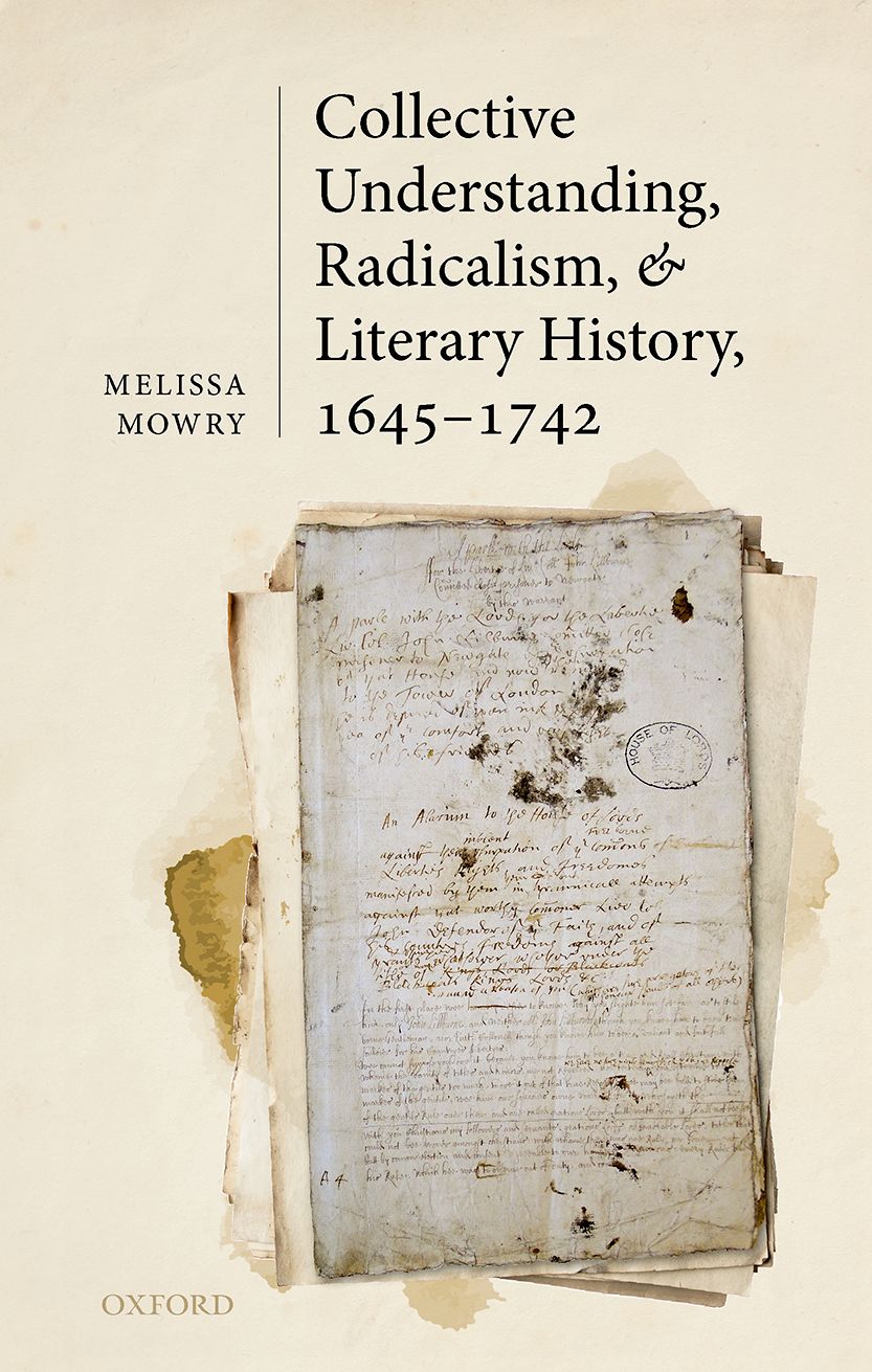 Collective Understanding, Radicalism, and Literary History, 1645-1742 book cover
