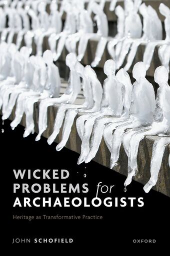 Wicked Problems for Archaeologists Heritage as Transformative Practice book cover