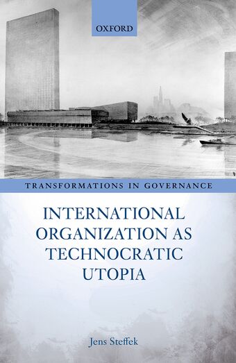 International Organization as Technocratic Utopia book cover