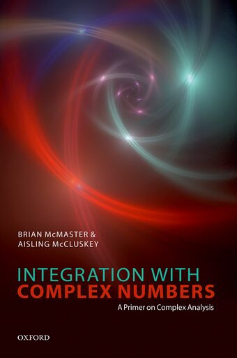 Integration with Complex Numbers A Primer on Complex Analysis book cover