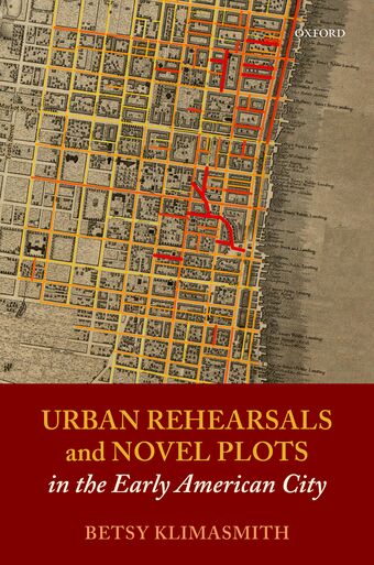 Urban Rehearsals and Novel Plots in the Early American City book cover