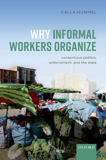 Why Informal Workers Organize Contentious Politics, Enforcement, and the Stat book cover