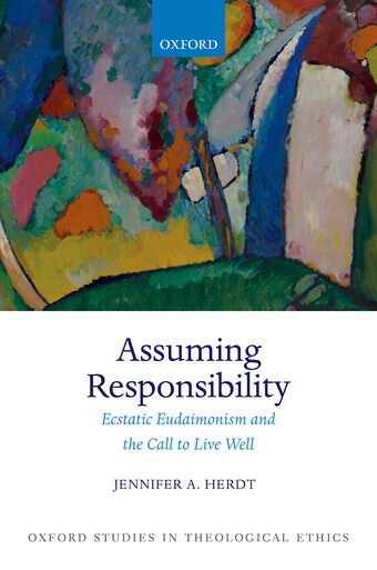 Assuming Responsibility Ecstatic Eudaimonism and the Call to Live Well book cover