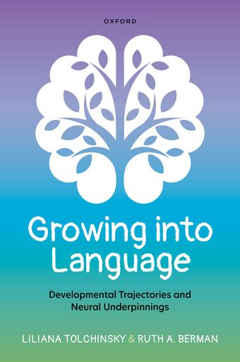 Growing into Language Developmental Trajectories and Neural Underpinnings book cover