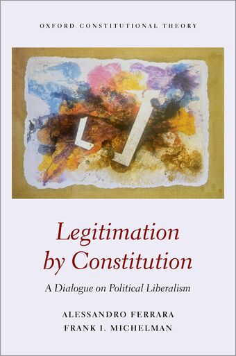 Legitimation by Constitution A Dialogue on Political Liberalism book cover