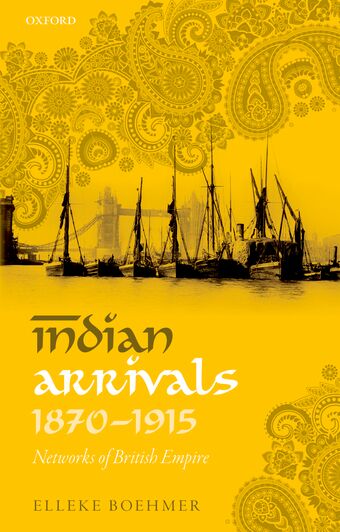 Indian Arrivals, 1870-1915 Networks of British Empire book cover