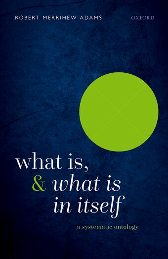 What Is, and What Is In Itself A Systematic Ontology book cover