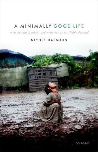 A Minimally Good Life What We Owe to Others and What We Can Justifiably Demand book cover
