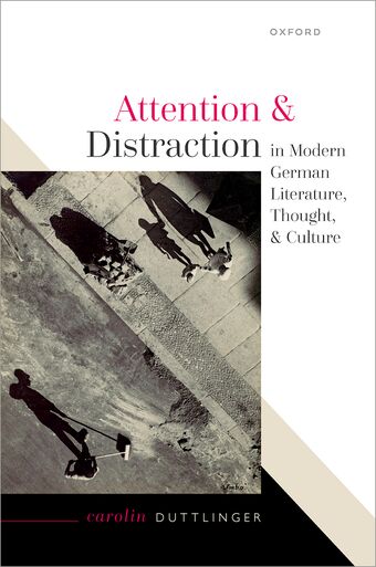 Attention and Distraction in Modern German Literature, Thought, and Culture book cover