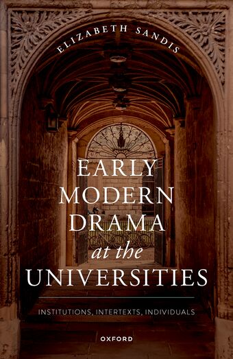Early Modern Drama at the Universities Institutions, Intertexts, Individuals book cover