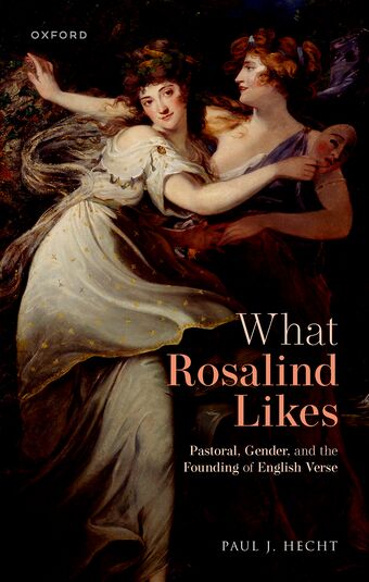 What Rosalind Likes Pastoral, Gender, and the Founding of English Verse book cover