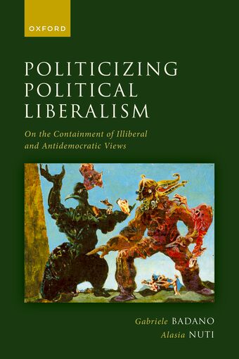 Politicizing Political Liberalism On the Containment of Illiberal and Antidemocr book cover