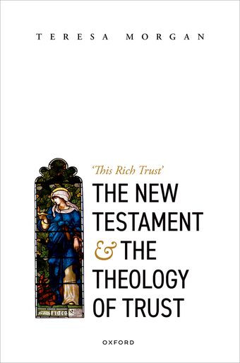 The New Testament and the Theology of Trust 'This Rich Trust' book cover