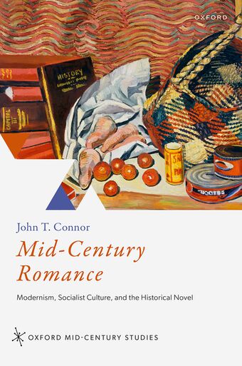 Mid-Century Romance Modernism, Socialist Culture, and the Historical Novel book cover