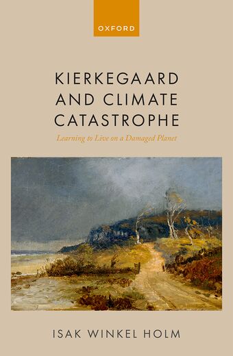 Kierkegaard and Climate Catastrophe Learning to Live on a Damaged Planet book cover