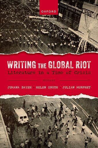 Writing the Global Riot Literature in a Time of Crisis book cover