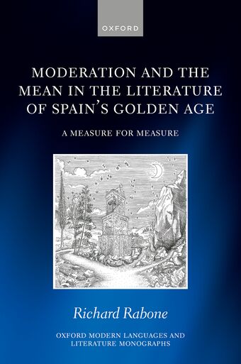Moderation and the Mean in the Literature of Spain's Golden Age book cover