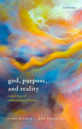 God Purpose and Reality A Euteleological Understanding of Theism book cover