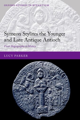 Symeon Stylites the Younger and Late Antique Antioch From Hagiography to History book cover