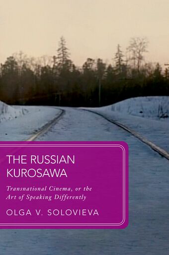 The Russian Kurosawa Transnational Cinema or the Art of Speaking Differently book cover
